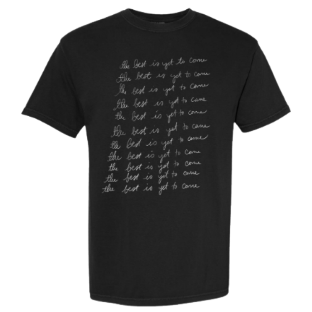 The Best Is Yet To Come Tee (Black)