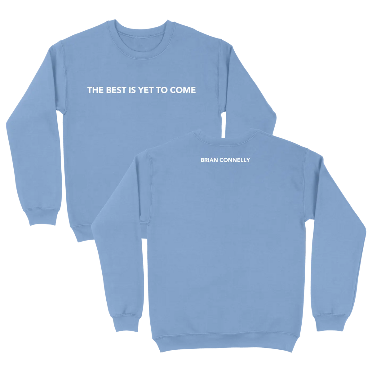 The Best Is Yet To Come Sweatshirt